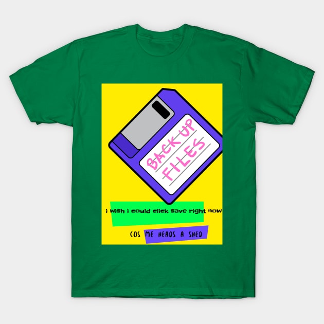 #17 floppy disc - i wish i could click save right now cos me heads a shed T-Shirt by Rigwelted Tops